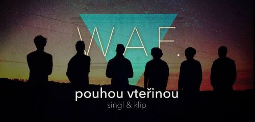 Kapela W.A.F. a jejich nový videoklip!